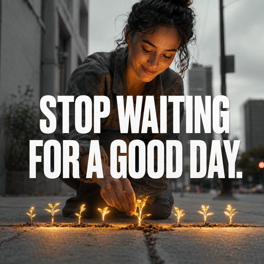 Stop Waiting for a Good Day-Plant Seven Tiny Ones 🌱